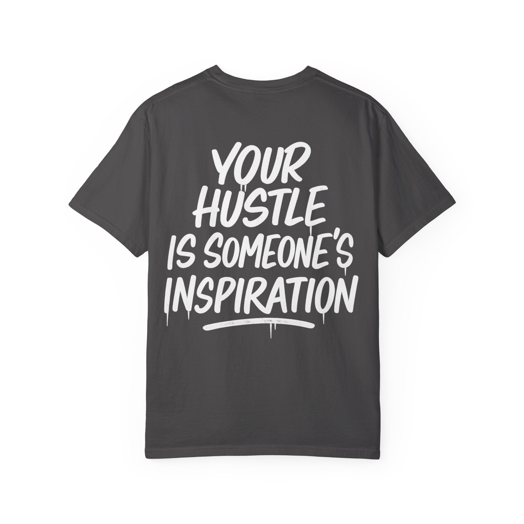 Motivational Graphic T-Shirt — “Your Hustle Is Someone’s Inspiration”