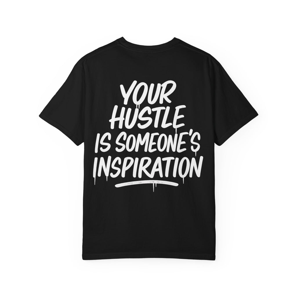 Motivational Graphic T-Shirt — “Your Hustle Is Someone’s Inspiration”