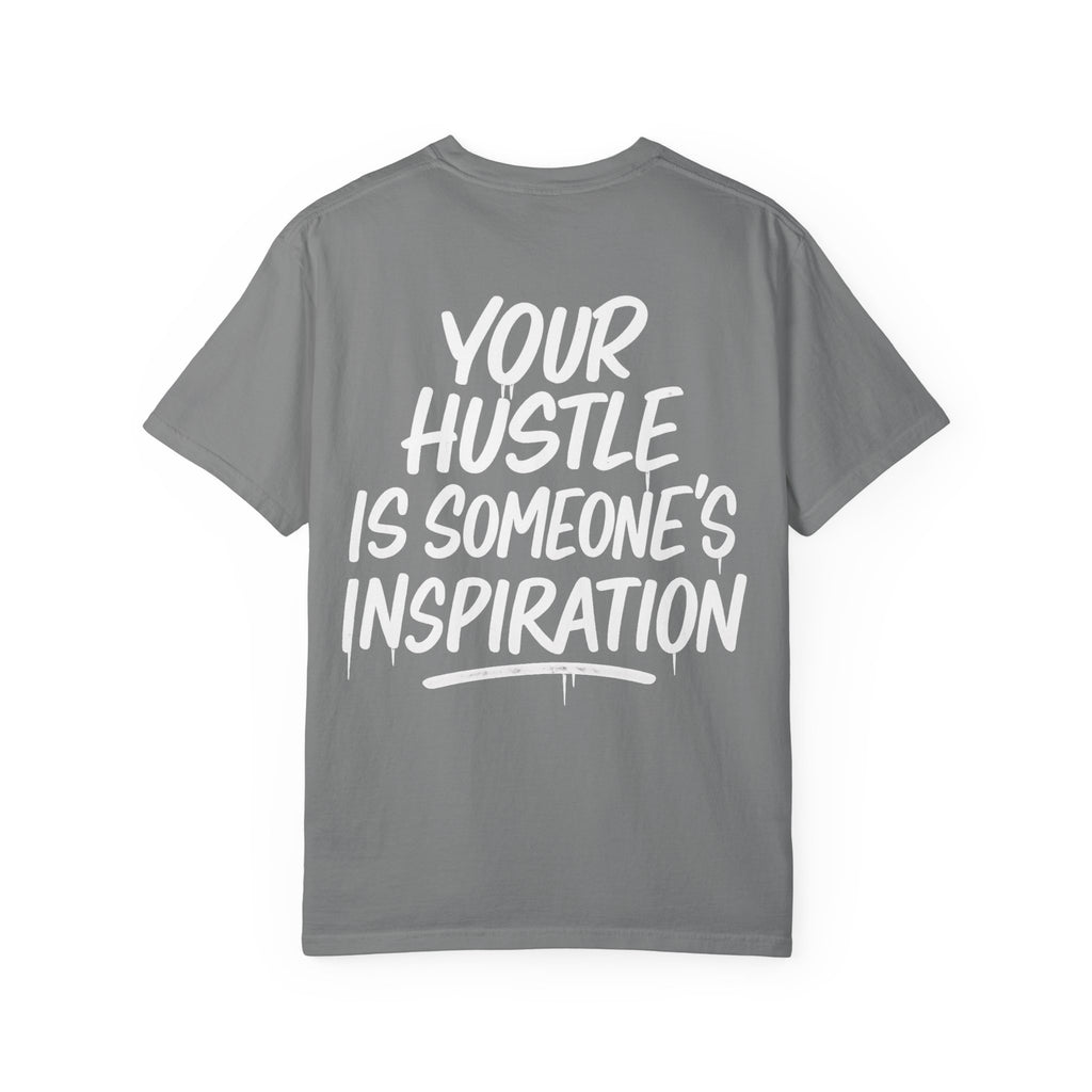 Motivational Graphic T-Shirt — “Your Hustle Is Someone’s Inspiration”