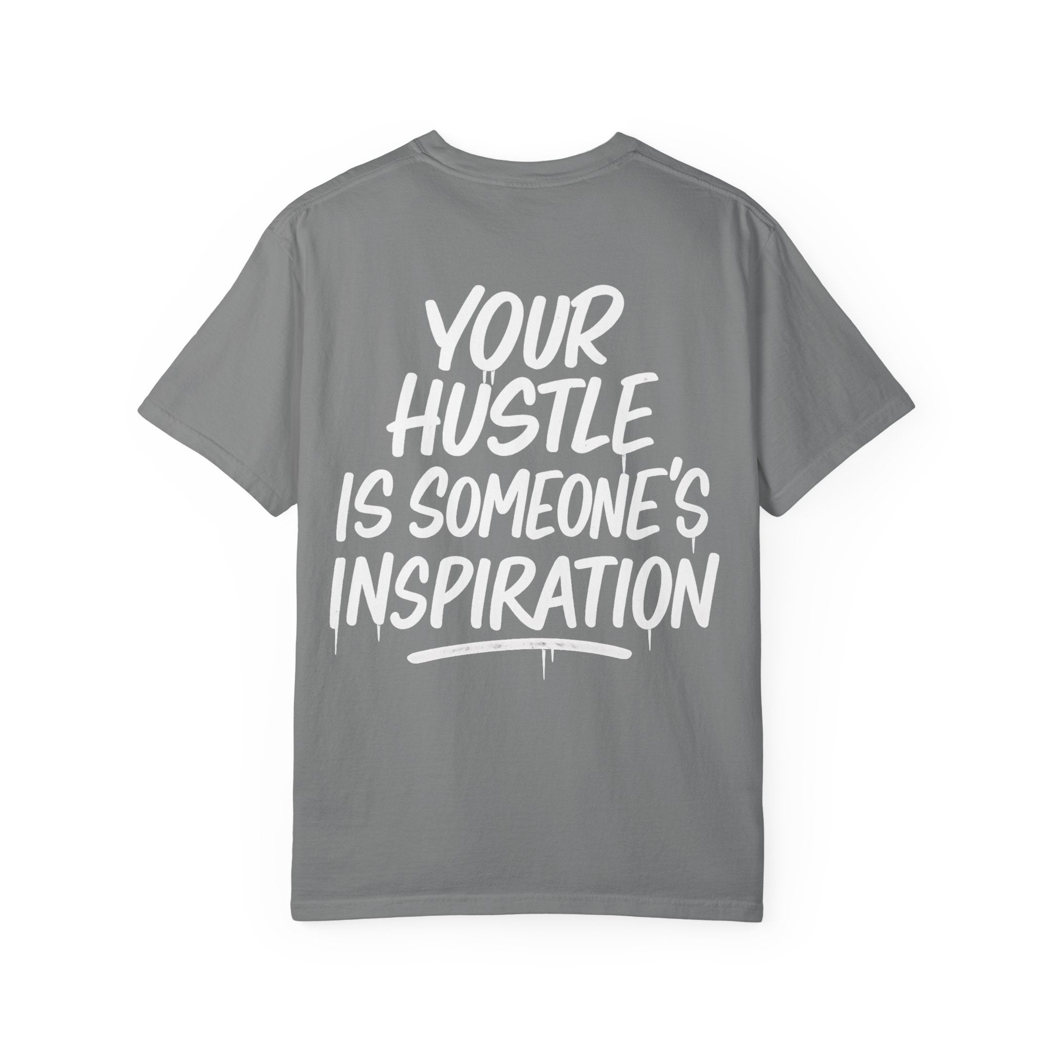 Motivational Graphic T-Shirt — “Your Hustle Is Someone’s Inspiration”