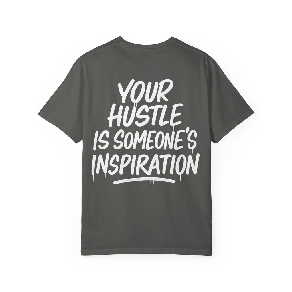 Motivational Graphic T-Shirt — “Your Hustle Is Someone’s Inspiration”